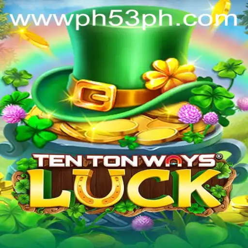 Unlock the Thrills of TenTonWaysLuck at PH53.COM